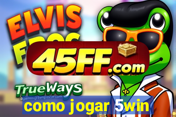 como jogar 5win